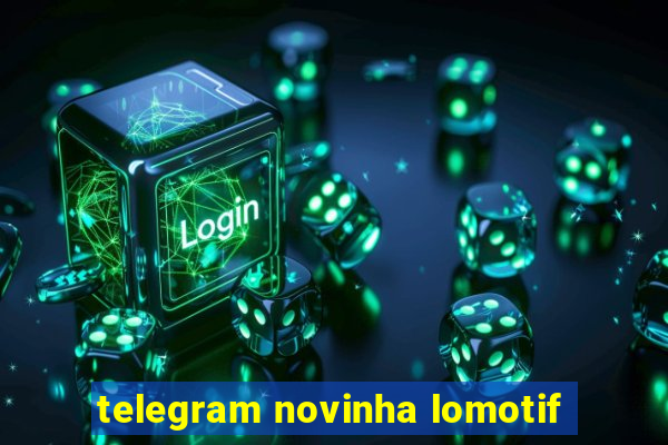 telegram novinha lomotif